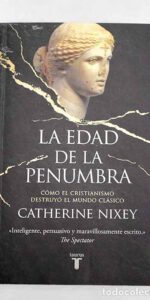 La edad de la penumbra, Catherine Nixey, Ed. Taurus