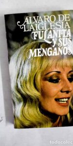 Fulanita y sus menganos, Álvaro de la Iglesia, ed. Planeta Fulanita y sus menganos, Álvaro de la Iglesia, ed. Planeta