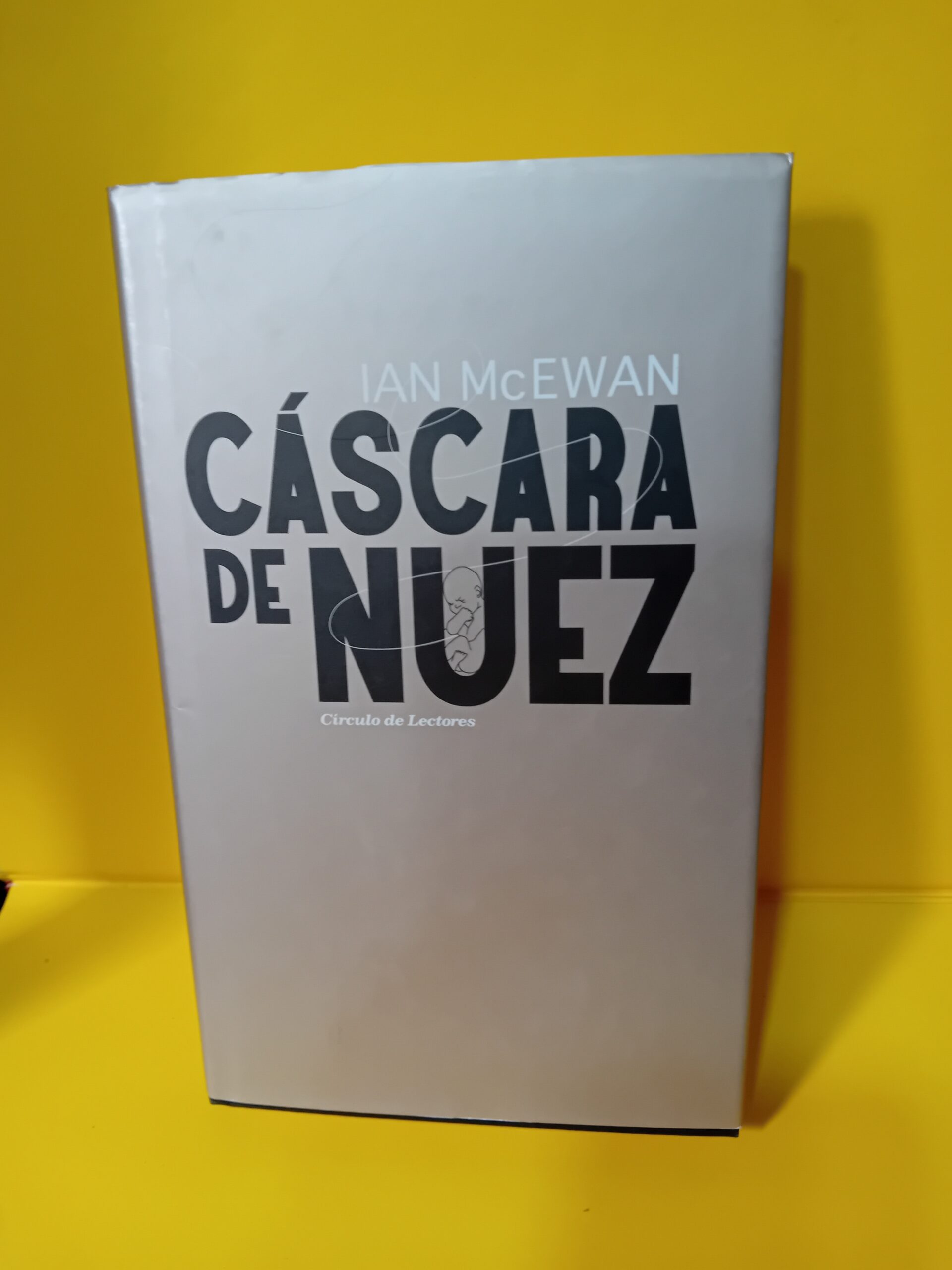 Cascara de nuez, Ian McEwan, Circulo de lectores Cascara de nuez, Ian McEwan, Circulo de lectores