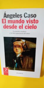 EL MUNDO VISTO DESDE EL CIELO, Ángeles Caso, PLANETA