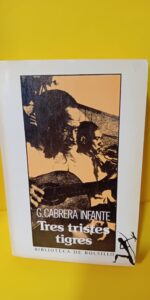 Tres tristes tigres, Guillermo Cabrera Infante, Editorial Seix Barral
