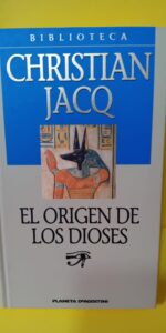 El origen de los dioses, Jacq, Christian, Planeta-De Agostini