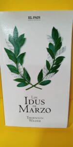 Los idus de marzo, Thornton Wilder, El País Los idus de marzo, Thornton Wilder, El País