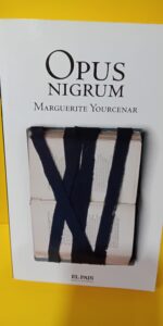 Opus nigrum, Marguerite Yourcenar, El País Opus nigrum, Marguerite Yourcenar, El País