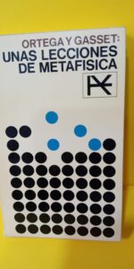 Unas lecciones de metafísica, Ortega y Gasset, Alianza editorial Unas lecciones de metafísica, Ortega y Gasset, Alianza editorial