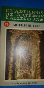 Cuadernos de arte gallego 26, Sillerías de Coro, J. José Martín González Cuadernos de arte gallego 26, Sillerías de Coro, J. José Martín González