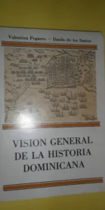 Visión general de la historia dominicana, Valentina Peguero, Danilo de los Santos, ed. UCMM Visión general de la historia dominicana, Valentina Peguero, Danilo de los Santos, ed. UCMM