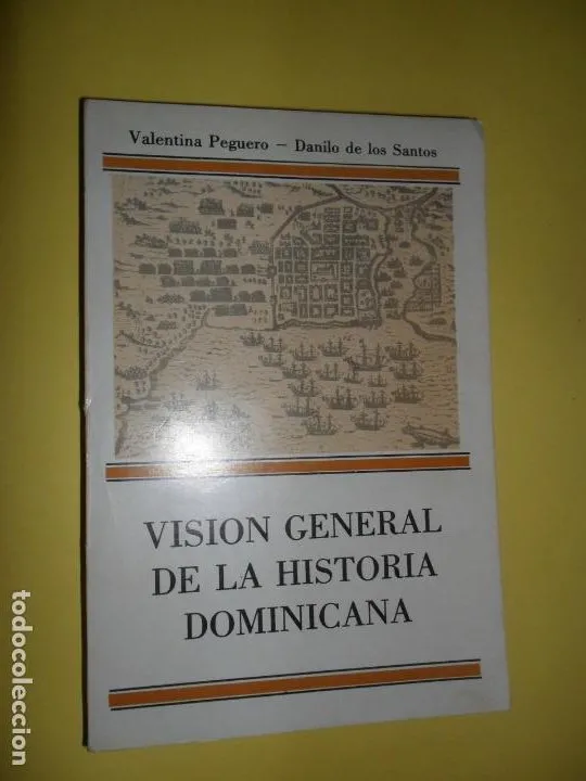 Visión general de la historia dominicana, Valentina Peguero, Danilo de los Santos, ed. UCMM Visión general de la historia dominicana, Valentina Peguero, Danilo de los Santos, ed. UCMM