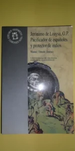 Jerónimo de Loaysa, O.P., Pacificador de españoles y protector de indios, Manuel Olmedo, 1990