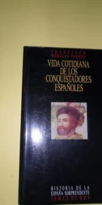 Vida cotidiana de los conquistadores españoles, Francisco Morales Padrón, ed. Temas de Hoy