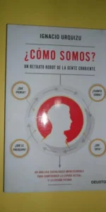 ¿Cómo somos?, UN retrato robot de la gente corriente, Ignacio Urquizu, ed. Deusto ¿Cómo somos?, UN retrato robot de la gente corriente, Ignacio Urquizu, ed. Deusto