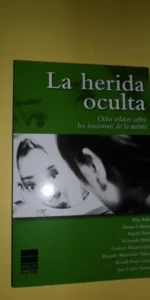 la herida oculta, Ocho relatos sobre los trastornos de la mente, VVAA, ed. Principal de los libros la herida oculta, Ocho relatos sobre los trastornos de la mente, VVAA, ed. Principal de los libros