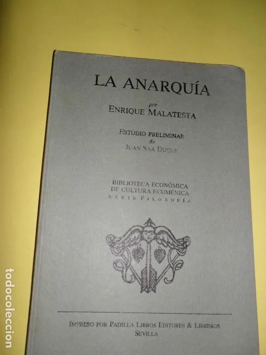 la anarquía, por Enrique Malatesta, Estudio preliminar Juan Saa, ed. Padilla Libros la anarquía, por Enrique Malatesta, Estudio preliminar Juan Saa, ed. Padilla Libros