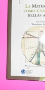 Las matemáticas como una de las bellas artes, Pablo Amster, ed. Siglo Veintiuno Las matemáticas como una de las bellas artes, Pablo Amster, ed. Siglo Veintiuno