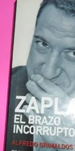 Zaplana, El brazo incorrupto del PP, Alfredo Grimaldos Feito, ed. Foca, tapa dura