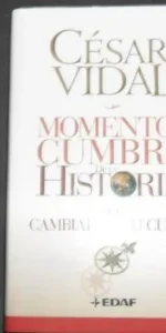 Momentos cumbre de la historia que cambiaron su curso, César Vidal, Ed. Edaf Momentos cumbre de la historia que cambiaron su curso, César Vidal, Ed. Edaf