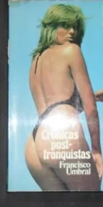 Crónicas post-franquistas, Francisco Umbral, Ed. A.Q. Ediciones Crónicas post-franquistas, Francisco Umbral, Ed. A.Q. Ediciones