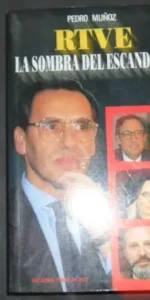 RTVE, La sombra de un escándalo, Pedro Muñoz, Ed. Temas de hoy