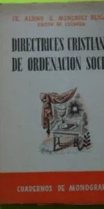 Directrices cristianas de ordenación social, Fray Albino Menéndez Reigada, Gráficas Espejo, 1949