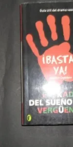 Euskadi, del sueño a la vergüenza, ¡Basta ya! Iniciativa ciudadana, Ed. Ediciones B