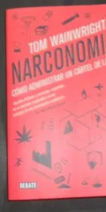 Narconomics, Tom Wainwright, Ed. Penguin Random House Narconomics, Tom Wainwright, Ed. Penguin Random House