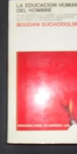 La educación humana del hombre, Bogdan Suchodolski, Ed. Laia La educación humana del hombre, Bogdan Suchodolski, Ed. Laia