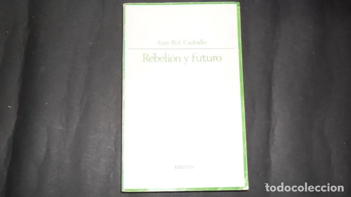Rebelión y futuro, Juan Rof Carballo, Ed. Taurus Rebelión y futuro, Juan Rof Carballo, Ed. Taurus
