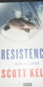 Resistencia, Un año en el espacio, Scott Kelly, Ed. Penguin Random House