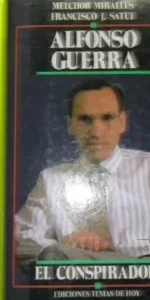 El conspirador Alfonso Guerra, Miralles, Melchor, ed. Temas de Hoy, tapa blanda