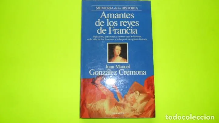 Amantes de los reyes de Francia, Juan Manuel Cremona, ed. Planeta, tapa blanda Amantes de los reyes de Francia, Juan Manuel Cremona, ed. Planeta, tapa blanda