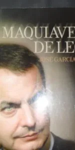 El Maquiavelo de León, José García Abad, Ed. La esfera de los libros
