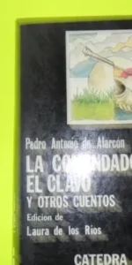 La comendadora, el clavo y otros cuentos, Pedro Antonio de Alarcón, ed. Cátedra, tapa blanda