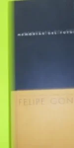 Memorias del futuro, Felipe González, ed. Aguilar, tapa blanda Memorias del futuro, Felipe González, ed. Aguilar, tapa blanda