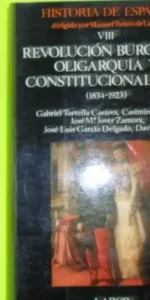 VIII. Revolución burguesa, oligarquía y constitucionalismo (1834-1923), ed. Labor, tapa blanda