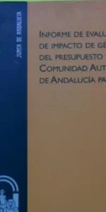 Informe de evaluación de impacto de género del presupuesto de la comunidad autónoma de Andalucía Informe de evaluación de impacto de género del presupuesto de la comunidad autónoma de Andalucía