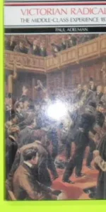 Victorian radicalism, The middle-class experience, 1830-1914, Paul Adelman, ed. Longman