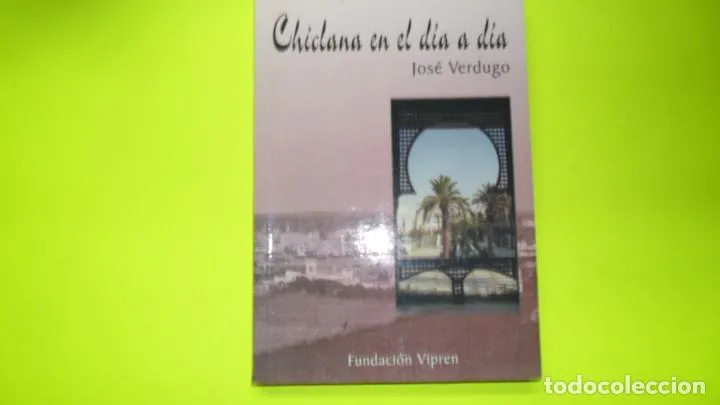 Chiclana en el día a día, José Verdugo, ed. Fundación Vipren, tapa blanda Chiclana en el día a día, José Verdugo, ed. Fundación Vipren, tapa blanda