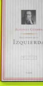Diccionario de la izquierda, Alfonso Guerra, ed. Planeta, tapa dura