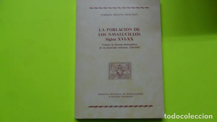 La población de los Navalucillos, siglos XVI-XX, Enrique Molina, ed. Inst. Estudios Toledanos La población de los Navalucillos, siglos XVI-XX, Enrique Molina, ed. Inst. Estudios Toledanos