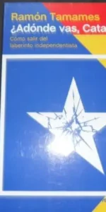 ¿Adónde vas, Cataluña?, Ramón Tamames, Ed. Península ¿Adónde vas, Cataluña?, Ramón Tamames, Ed. Península