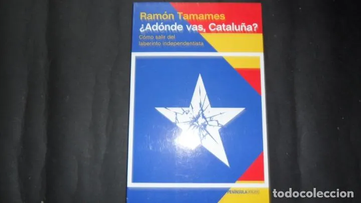 ¿Adónde vas, Cataluña?, Ramón Tamames, Ed. Península ¿Adónde vas, Cataluña?, Ramón Tamames, Ed. Península