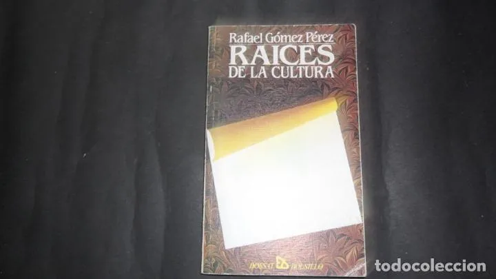 Raíces de la cultura, Rafael Gómez Pérez, Ed. Dossat bolsillo Raíces de la cultura, Rafael Gómez Pérez, Ed. Dossat bolsillo