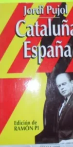 Cataluña España, Jordi Pujol, ed. Espasa, tapa blanda Cataluña España, Jordi Pujol, ed. Espasa, tapa blanda