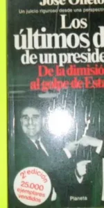Los últimos días de un presidente, José Oneto, ed. Planeta, tapa blanda Los últimos días de un presidente, José Oneto, ed. Planeta, tapa blanda