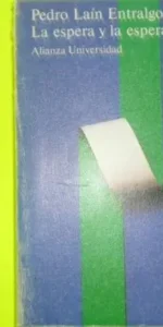 La espera y la esperanza, Pedro Laín Entralgo, ed. Alianza, tapa blanda