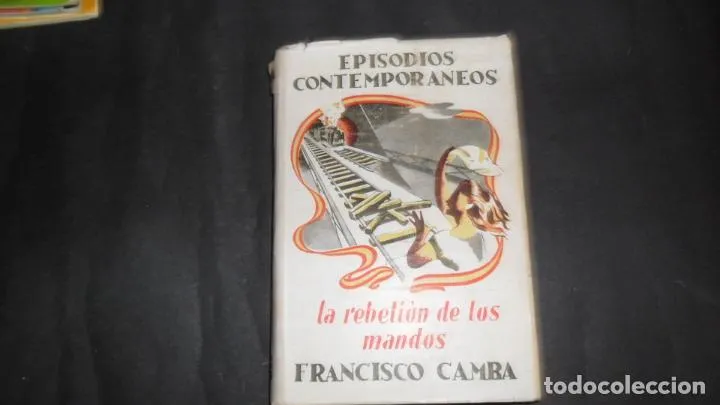 Episodios contemporáneos, La rebelión de los mandos, Francisco Camba, ed. Instituto editorial Reus Episodios contemporáneos, La rebelión de los mandos, Francisco Camba, ed. Instituto editorial Reus