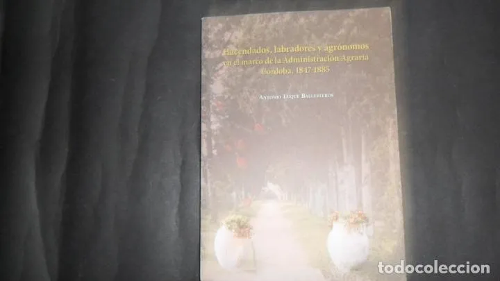 Hacendados, labradores y agrónomos en el marco de la Administración Agraria Córdoba, 1847- Hacendados, labradores y agrónomos en el marco de la Administración Agraria Córdoba, 1847-