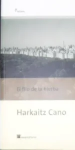 El filo de la hierba, Harkaitz cano, ed. Roca