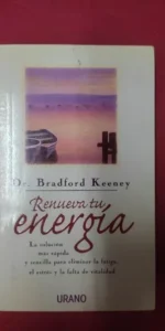 Renueva tu energía, Dr. Bradford Keeney, ed. Urano Renueva tu energía, Dr. Bradford Keeney, ed. Urano