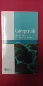 Osteoporosis, Su curación con medicina natural, Adolfo Pérez Agustí, ed. Salvia Osteoporosis, Su curación con medicina natural, Adolfo Pérez Agustí, ed. Salvia